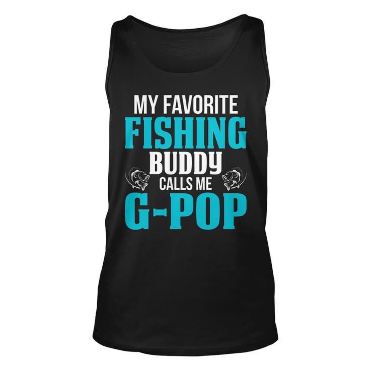 G Pop Grandpa Fishing Gift   My Favorite Fishing Buddy Calls Me G Pop Unisex Tank Top