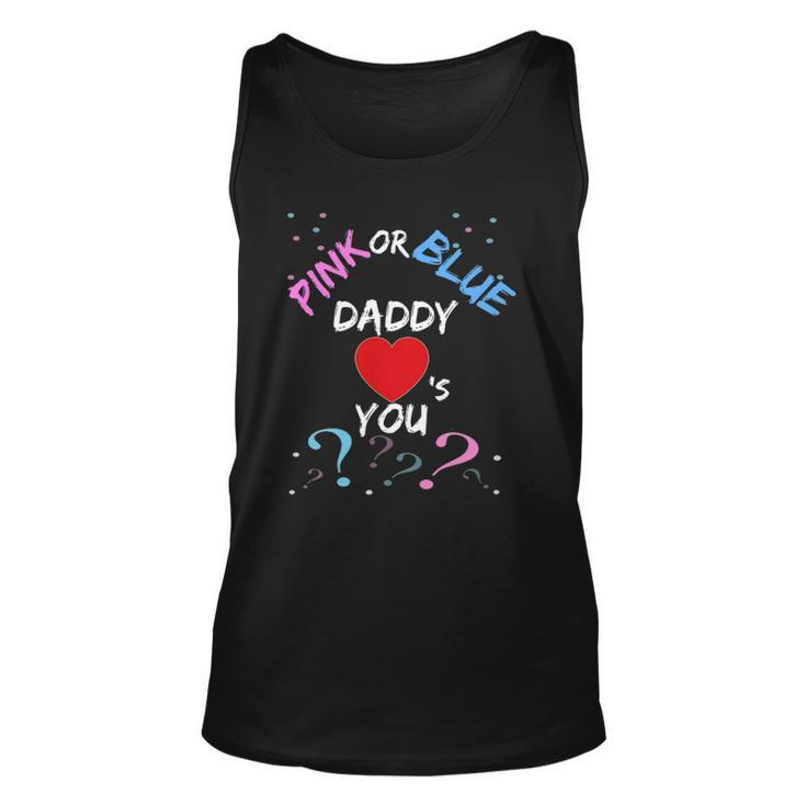 Gender Reveal For Dad Pink Or Blue Daddy Loves You Unisex Tank Top