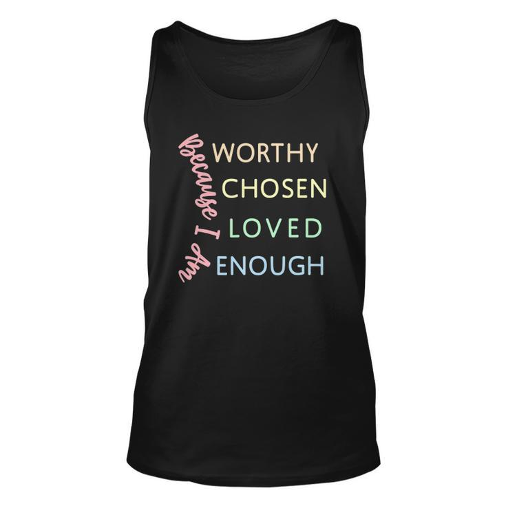 Ggt Because I Am Worthy Chosen Loved Enough Unisex Tank Top