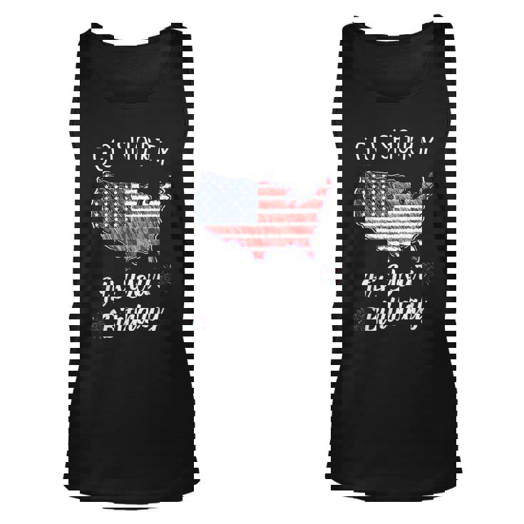 Go Shorty Its Your Birthday Stars And Stripes Sarcastic  Unisex Tank Top