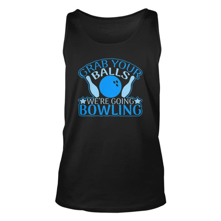 Grab Your Balls Were Going Bowling V2 Unisex Tank Top