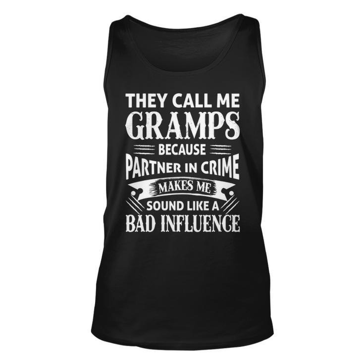 Gramps Grandpa Gift   They Call Me Gramps Because Partner In Crime Makes Me Sound Like A Bad Influence Unisex Tank Top