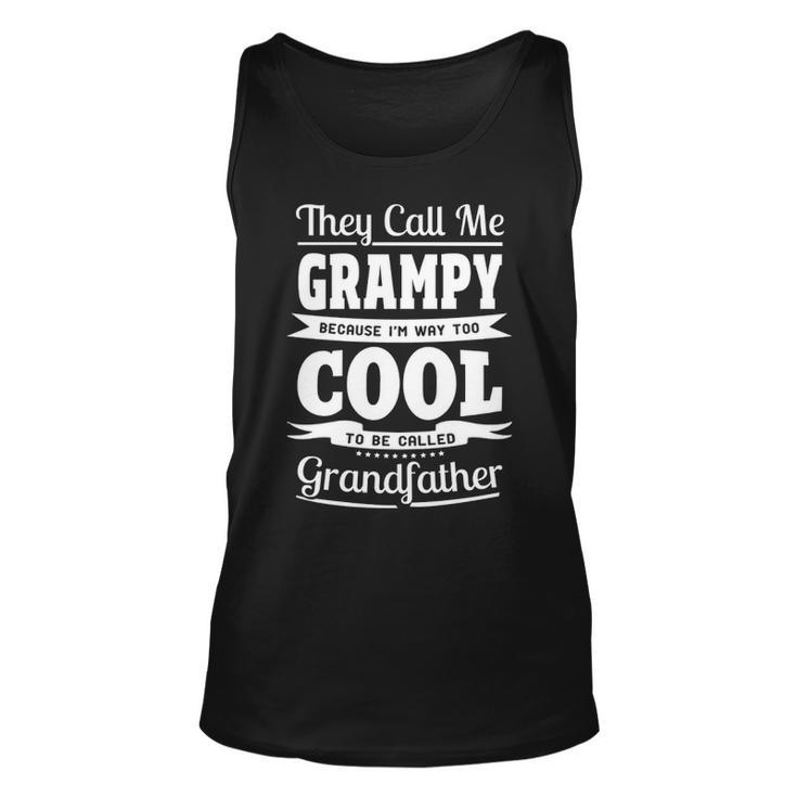 Grampy Grandpa Gift   Im Called Grampy Because Im Too Cool To Be Called Grandfather Unisex Tank Top
