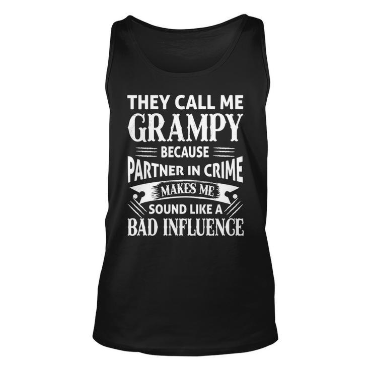 Grampy Grandpa Gift   They Call Me Grampy Because Partner In Crime Makes Me Sound Like A Bad Influence Unisex Tank Top