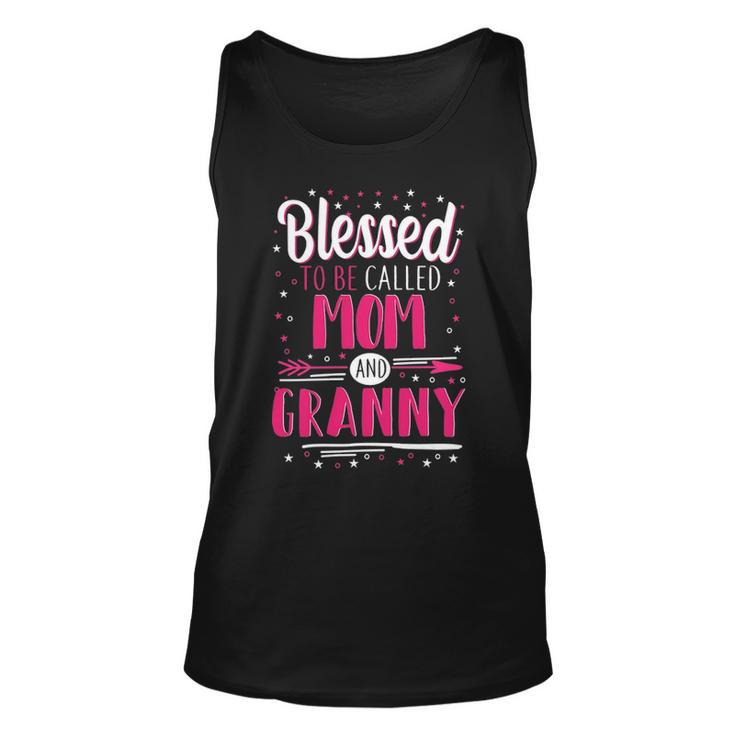 Granny Grandma Gift   Blessed To Be Called Mom And Granny Unisex Tank Top