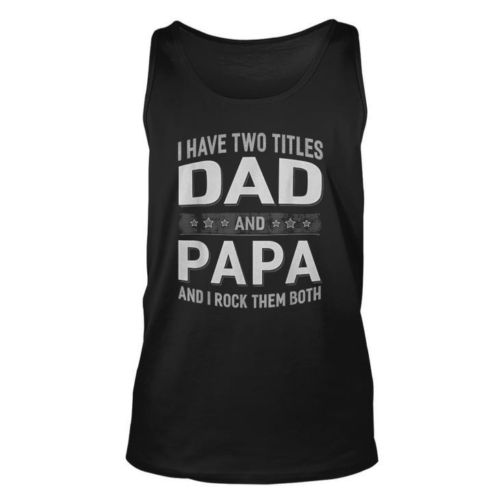 Graphic 365 I Have Two Titles Dad & Papa Fathers Day Unisex Tank Top