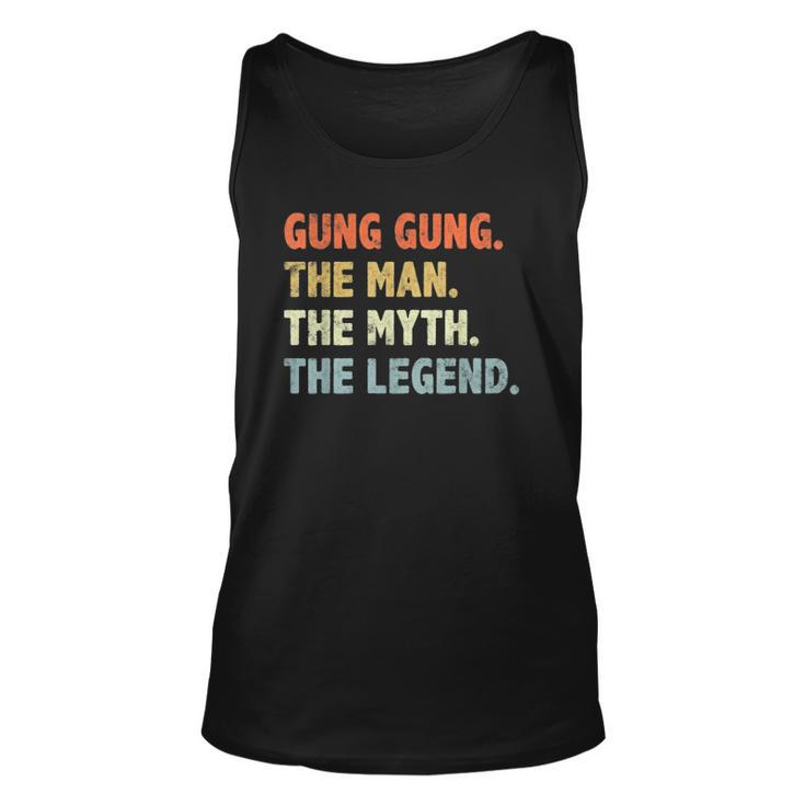 Gung Gung The Man Myth Legend Fathers Day Gift For Papa Dad Unisex Tank Top