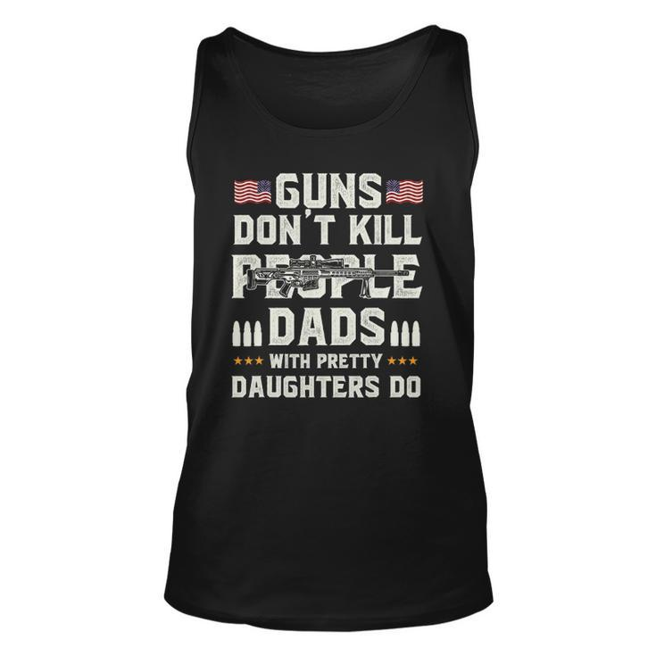 Guns Dont Kill People Dads With Pretty Daughters Dad Unisex Tank Top