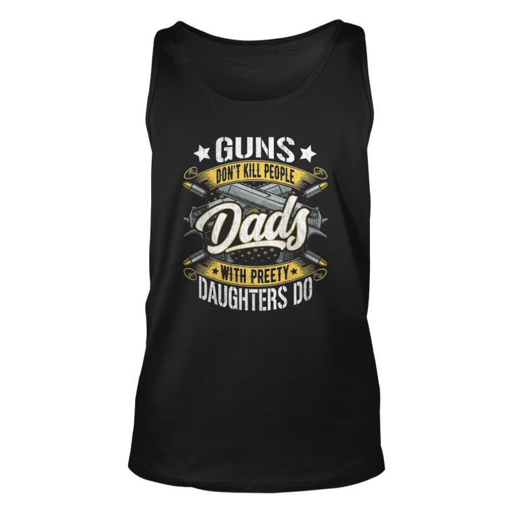 Guns Dont Kill People Dads With Pretty Daughters Do Active Unisex Tank Top