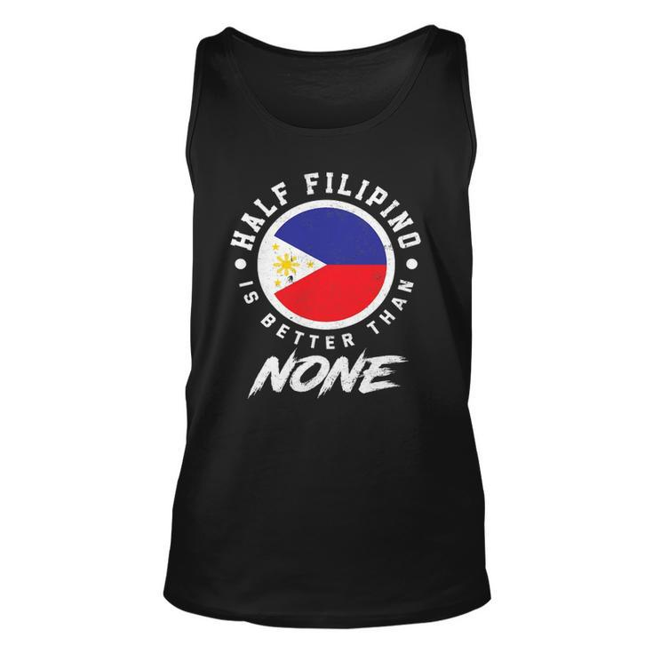 Half Filipino Is Better Than None Funny Philippines Unisex Tank Top