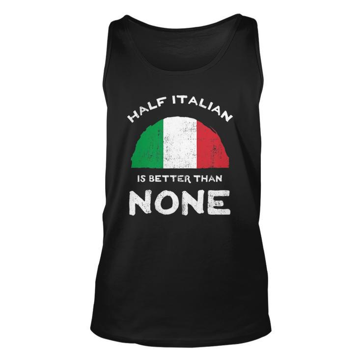 Half Italian Is Better Than None Italian Republic Heritage Unisex Tank Top