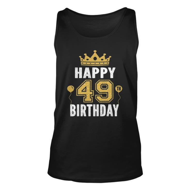 Happy 49Th Birthday Idea For 49 Years Old Man And Woman Unisex Tank Top