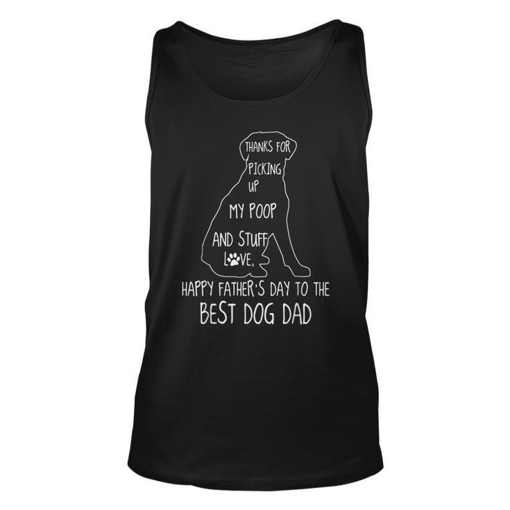 Happy Fathers Day Dog Dad Thanks For Picking Up My Poop  Unisex Tank Top