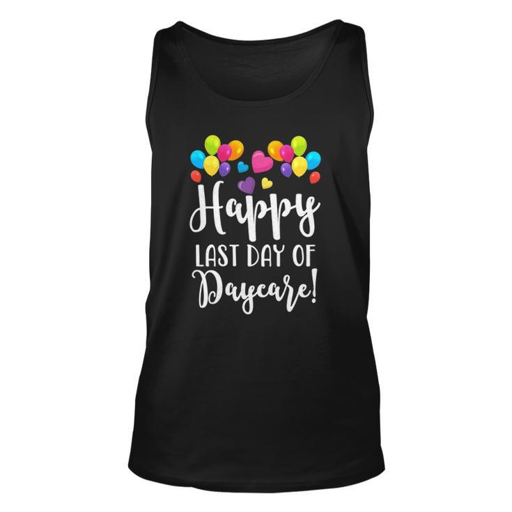 Happy Last Day Of Daycare  For Teacher Student Unisex Tank Top