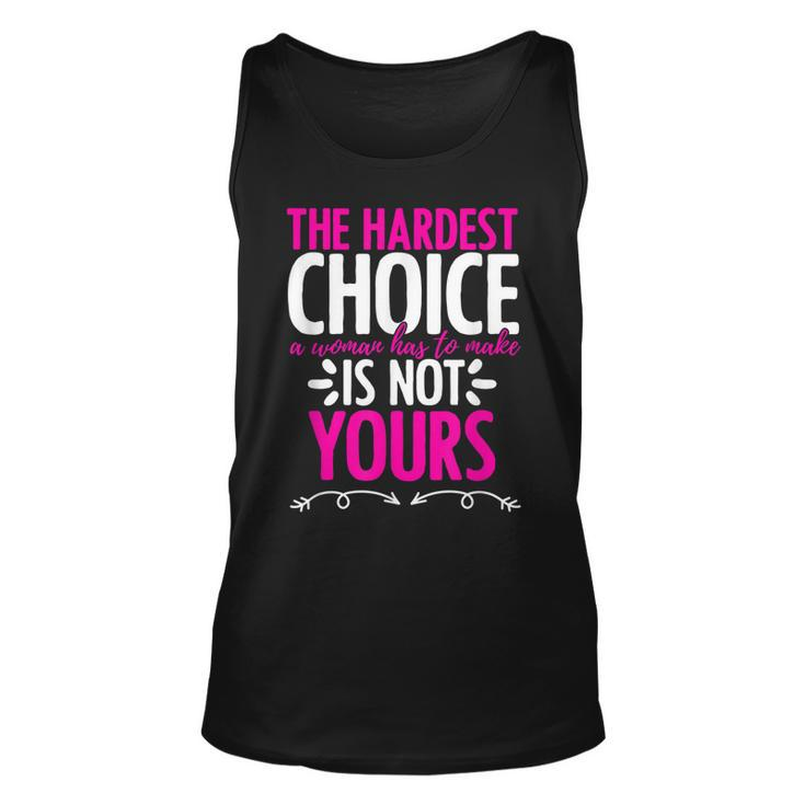 Hardest Choice Not Yours Feminist Reproductive Women Rights Tank Top