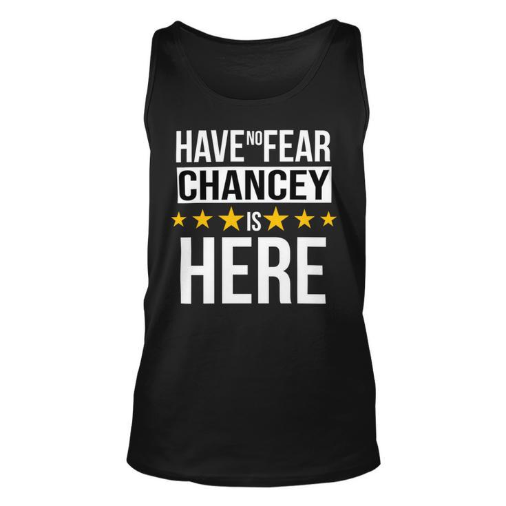 Have No Fear Chancey Is Here Name Unisex Tank Top