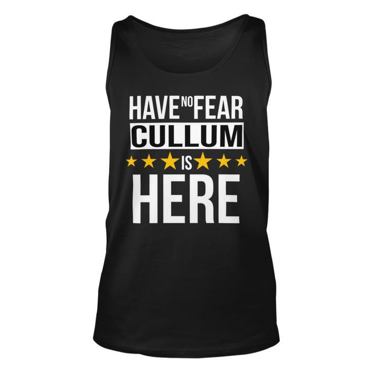Have No Fear Cullum Is Here Name Unisex Tank Top