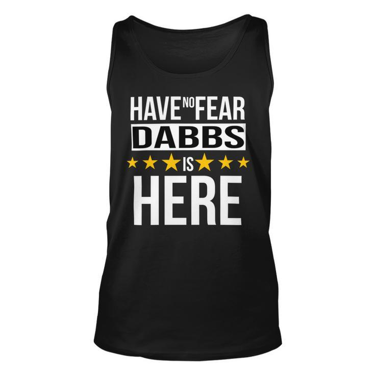Have No Fear Dabbs Is Here Name Unisex Tank Top