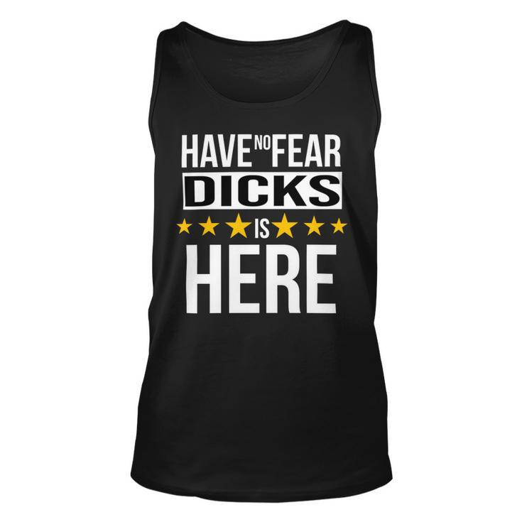 Have No Fear Dicks Is Here Name Unisex Tank Top