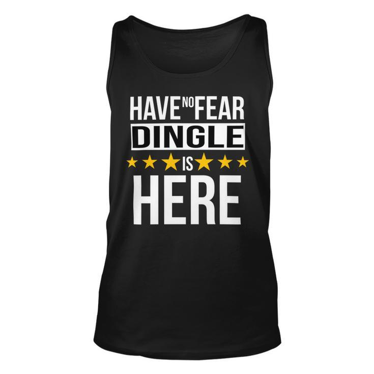 Have No Fear Dingle Is Here Name Unisex Tank Top