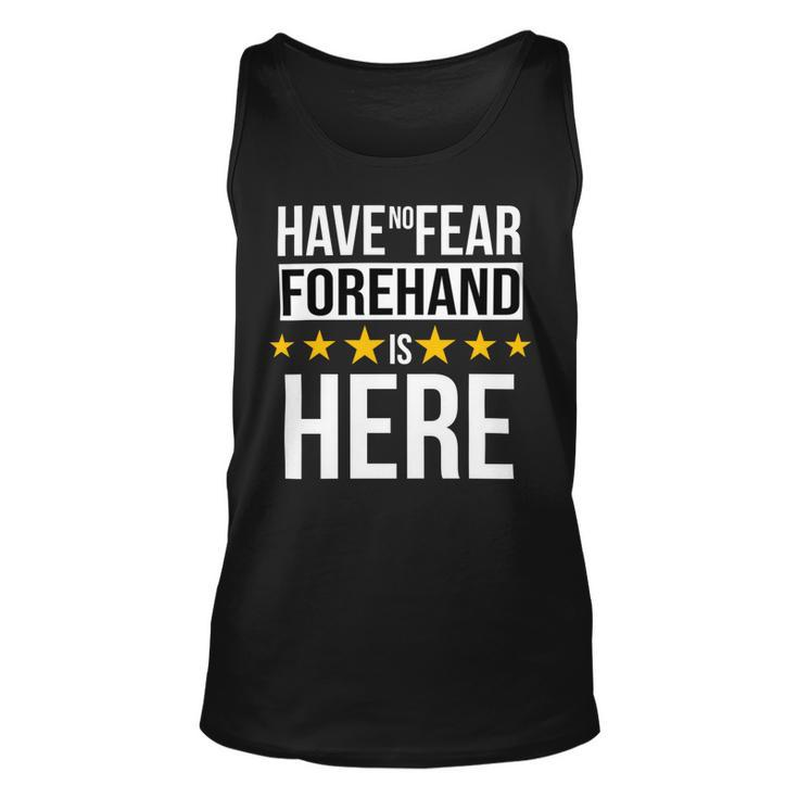 Have No Fear Forehand Is Here Name Unisex Tank Top
