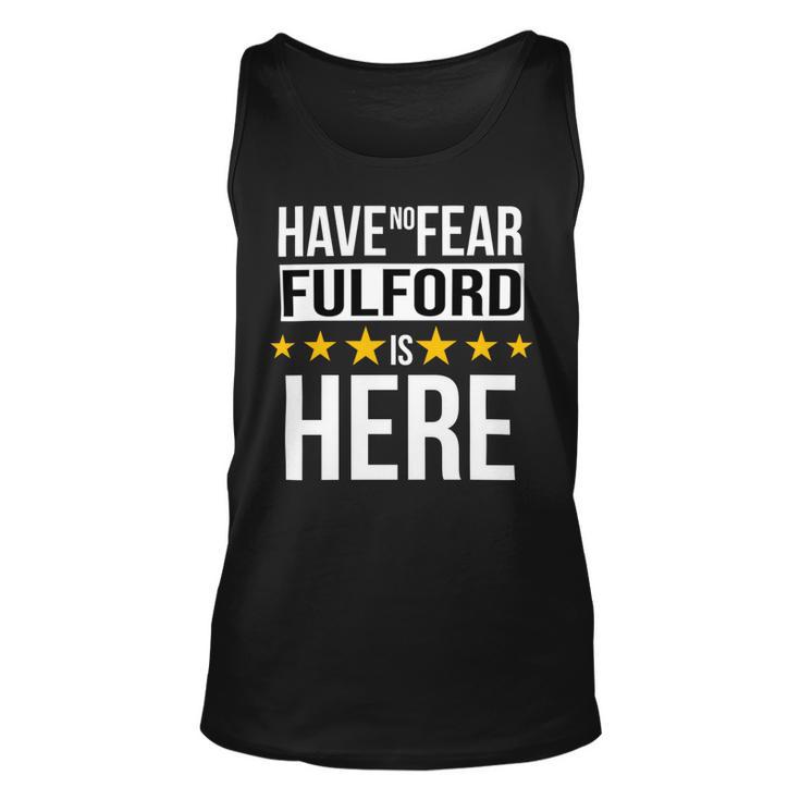 Have No Fear Fulford Is Here Name Unisex Tank Top