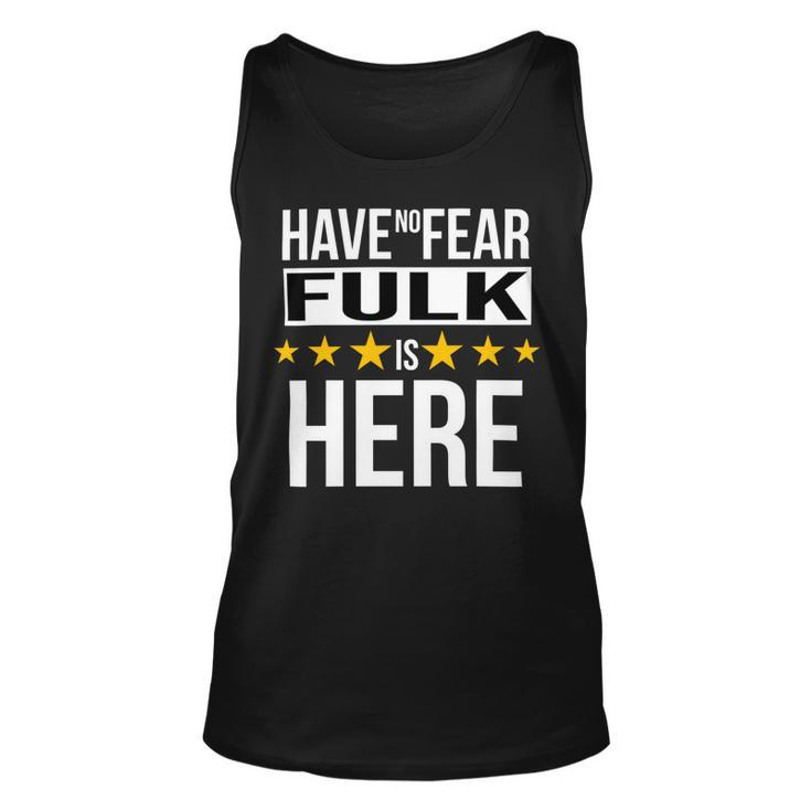 Have No Fear Fulk Is Here Name Unisex Tank Top