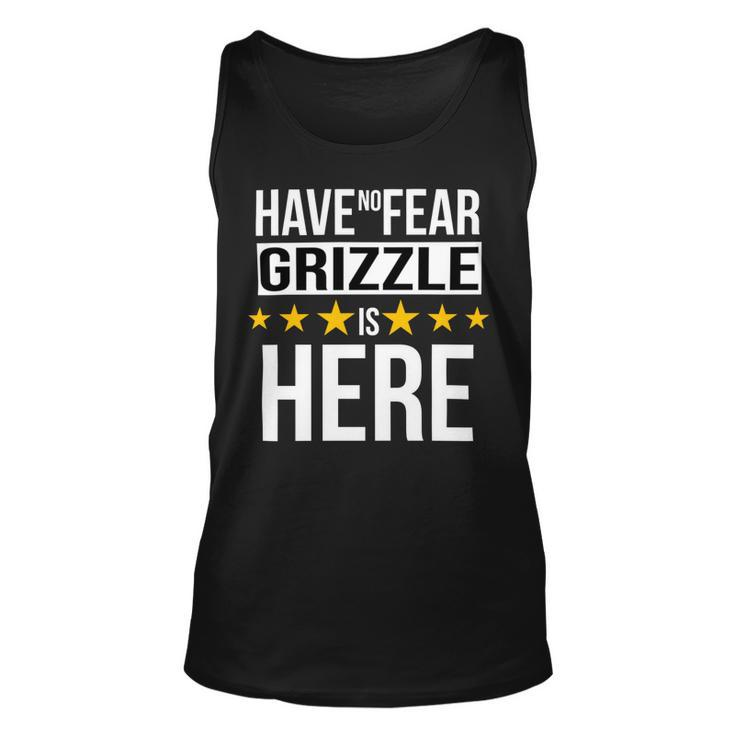 Have No Fear Grizzle Is Here Name Unisex Tank Top