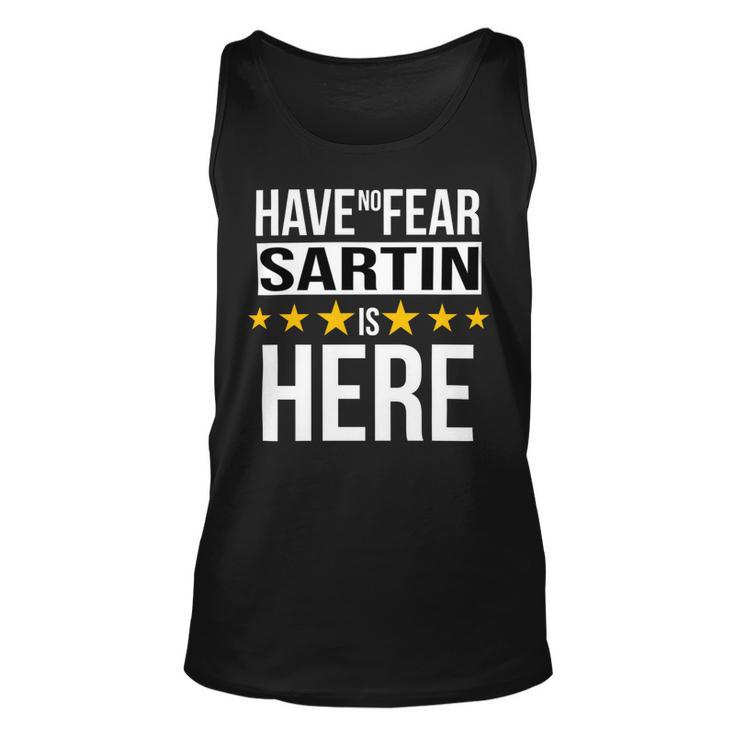 Have No Fear Sartin Is Here Name Unisex Tank Top