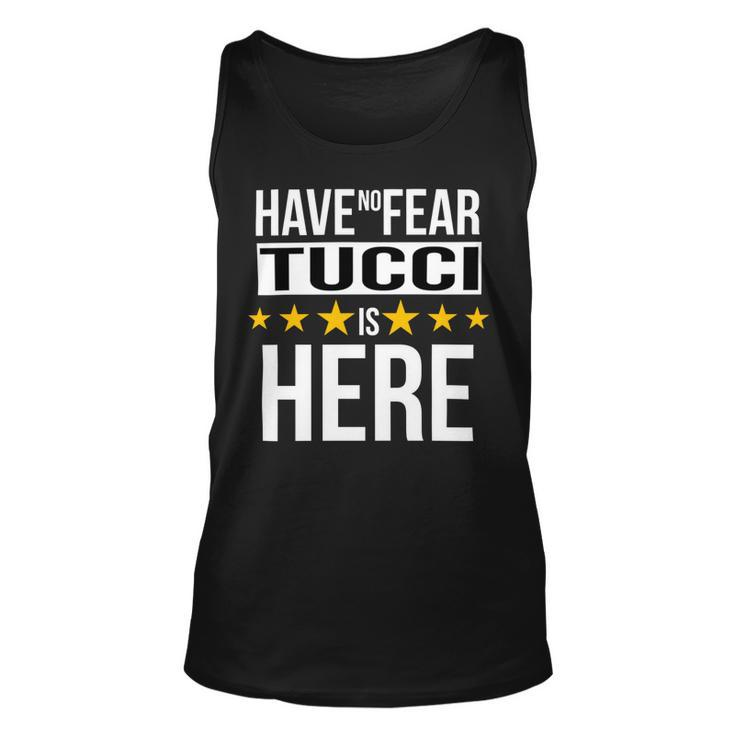 Have No Fear Tucci Is Here Name Unisex Tank Top
