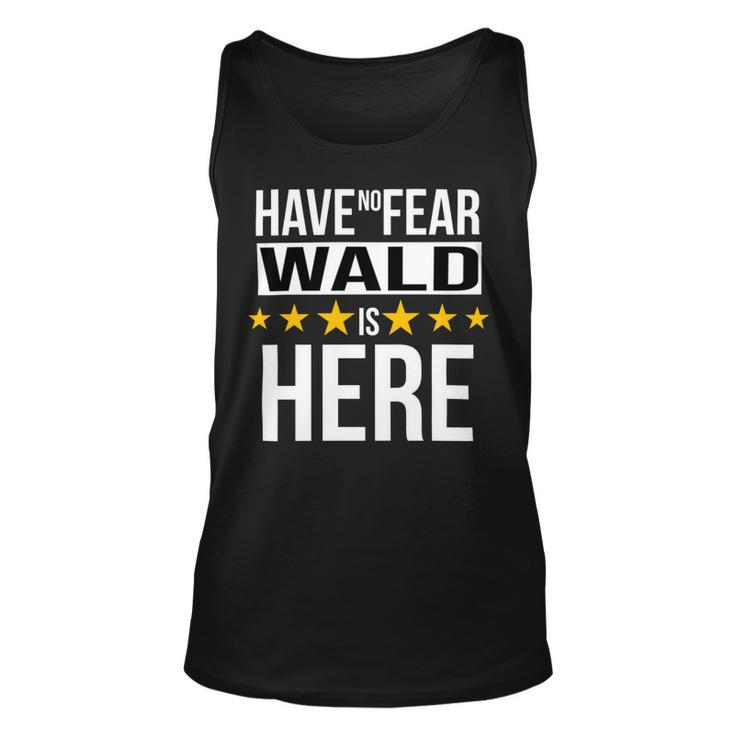 Have No Fear Wald Is Here Name Unisex Tank Top