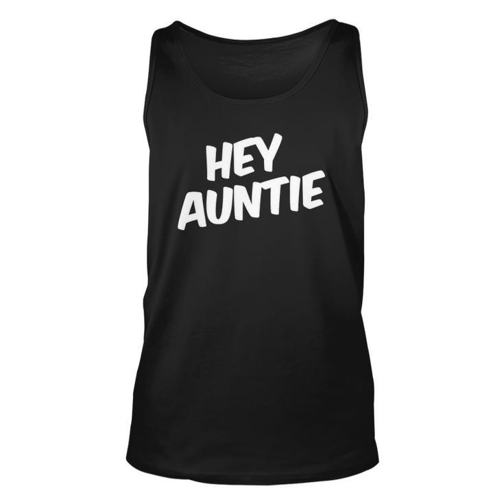Hey Auntie Family Matching Gift Unisex Tank Top