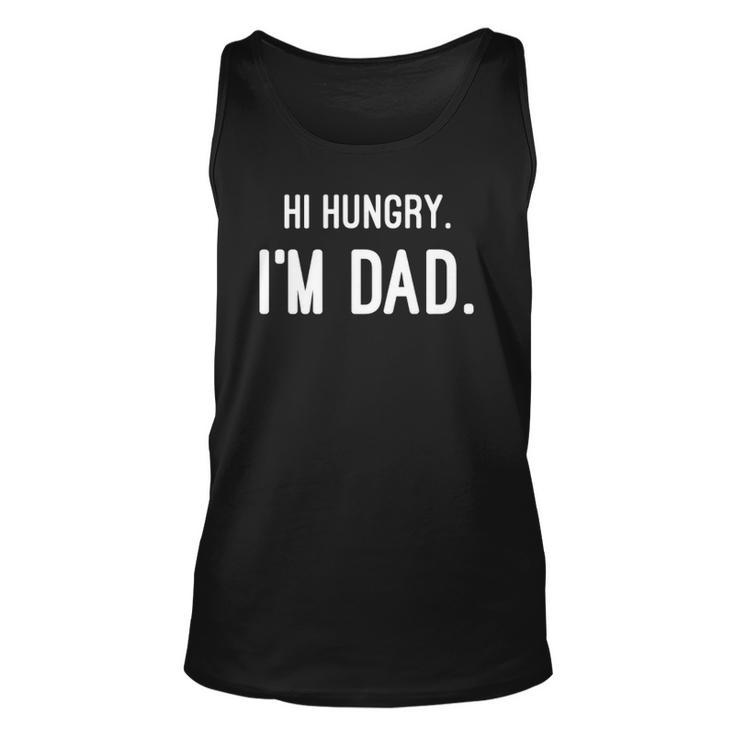 Hi Hungry Im Dad Puns For Fathers Day Daddy Type Gifts  Unisex Tank Top