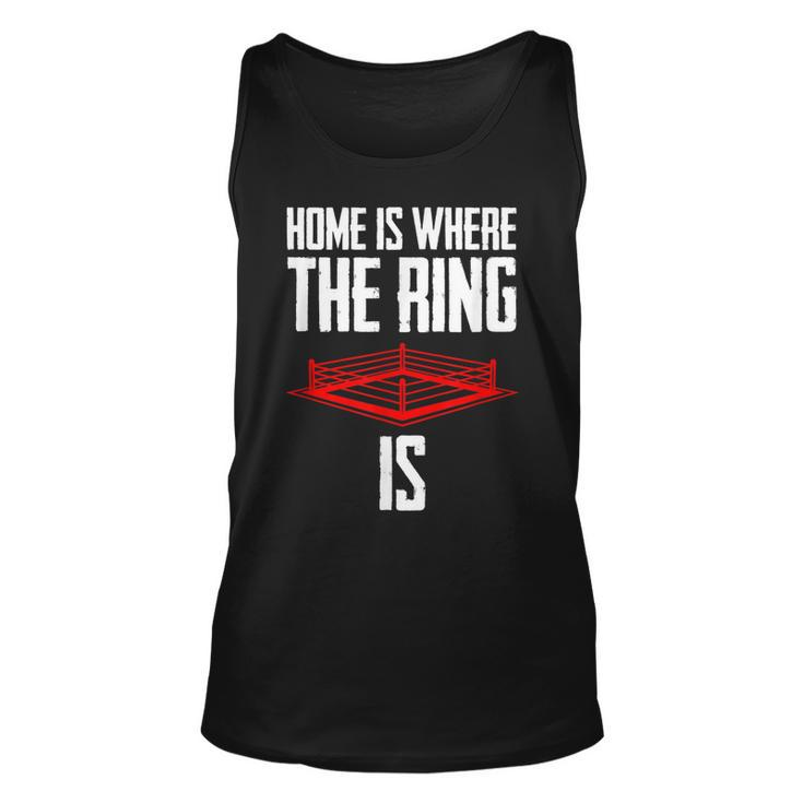 Home Is Where The Ring Is Boxing Gift - Boxer  Unisex Tank Top