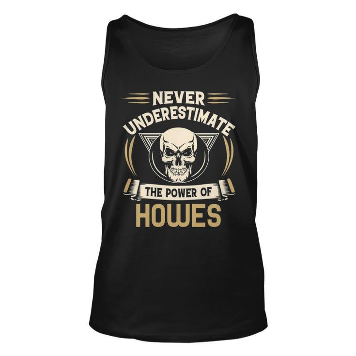 Howes Name Gift   Never Underestimate The Power Of Howes Unisex Tank Top