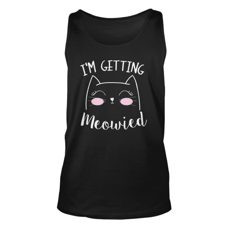 I Am Getting Meowied Cat Lover Unisex Tank Top