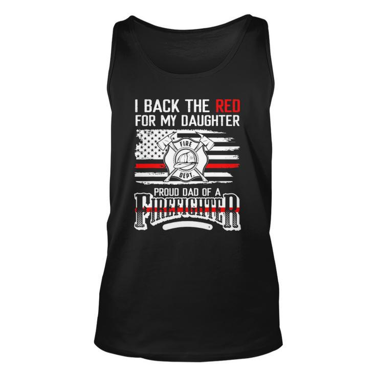 I Back The Red For My Daughter Proud Firefighter Dad Unisex Tank Top