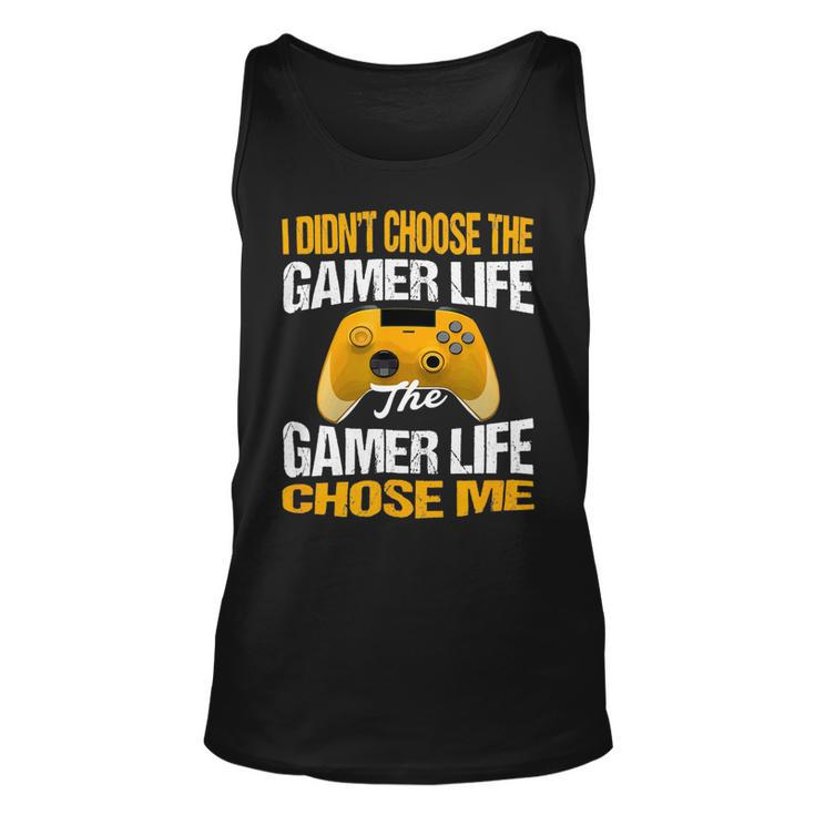 I Didnt Choose The Gamer Life The Camer Life Chose Me Gaming Funny Quote 24Ya95 Unisex Tank Top