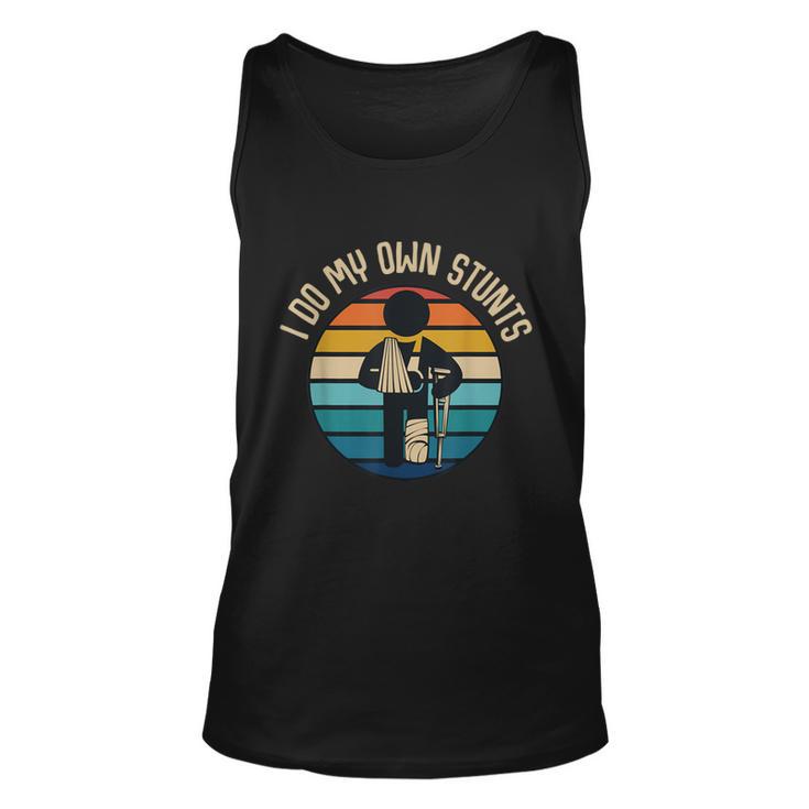 I Do My Own Stunts Get Well Funny Injury Broken Leg  Unisex Tank Top