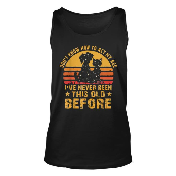 I Dont Know How To Act My Age Ive Never Vintage Old People  Unisex Tank Top