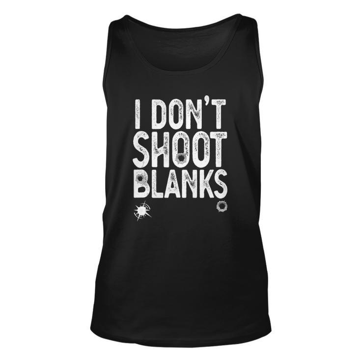 I Dont Shoot Blanks Funny Gift Dad Pregnancy Announcement  Unisex Tank Top
