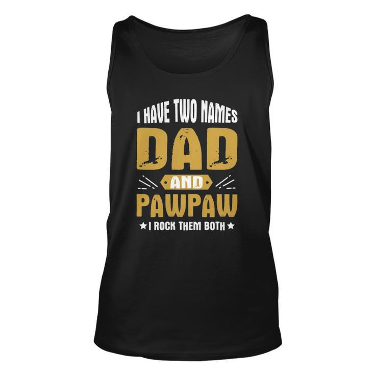 I Have Two Names Dad And Pawpaw I Rock Them Both  Unisex Tank Top
