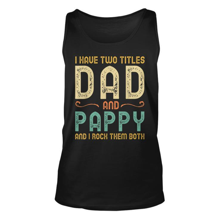 I Have Two Titles Dad And Pappy Retro Vintage  Unisex Tank Top