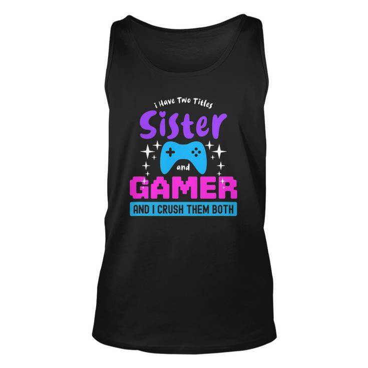 I Have Two Titles Sister And Gamer Unisex Tank Top