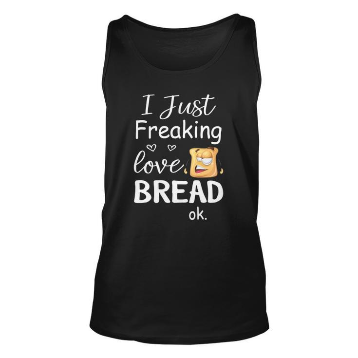 I Just Freaking Love Bread Ok Unisex Tank Top