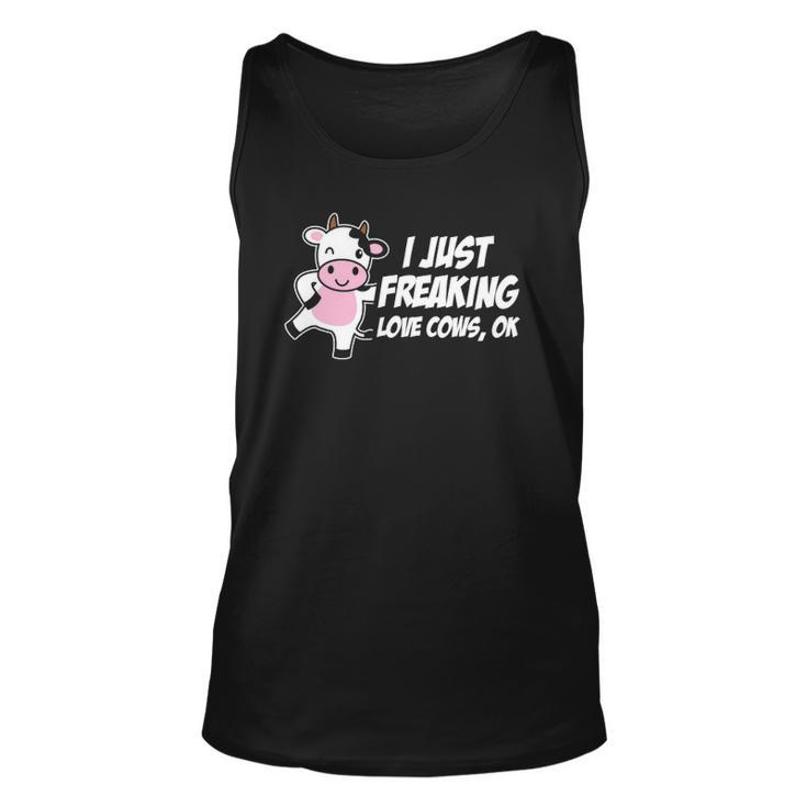 I Just Freaking Love Cows Ok Funny Gift Animal Lover Unisex Tank Top