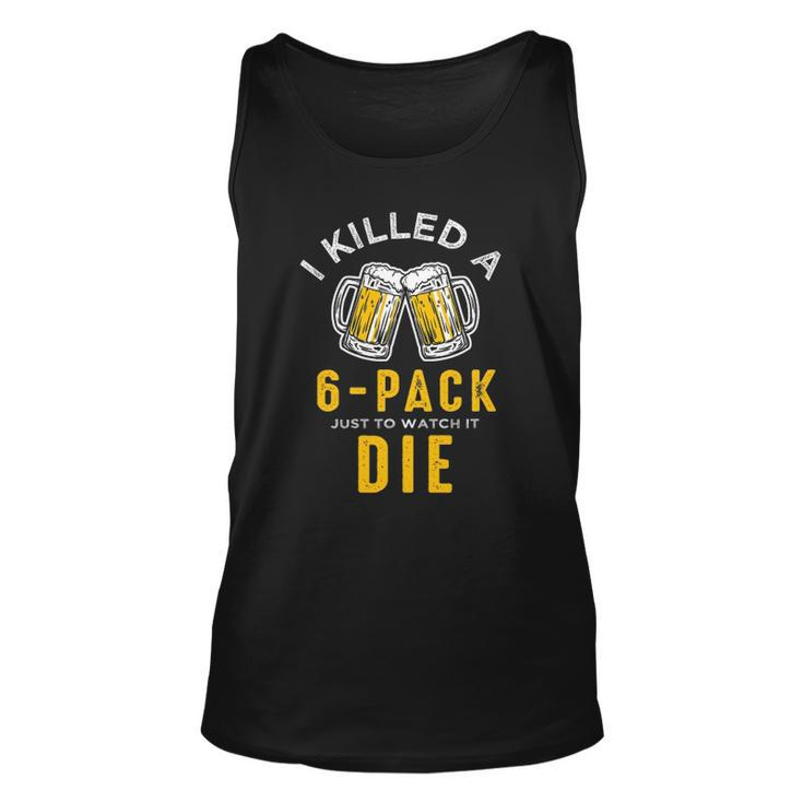 I Killed A 6 Pack Just To Watch It Die Graphics Unisex Tank Top
