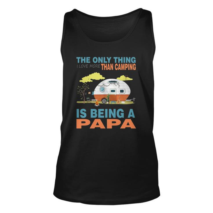 I Love More Than Camping Is Being A Papa Unisex Tank Top