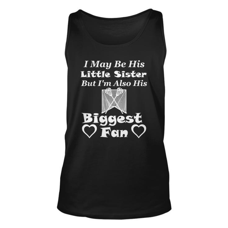I May Be His Little Sister Biggest Fan Lacrosse Unisex Tank Top