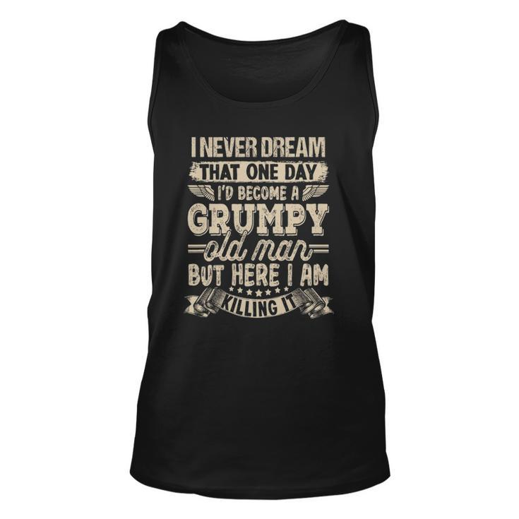 I Never Dreamed That Id Become A Grumpy Old Man Grumpy Unisex Tank Top